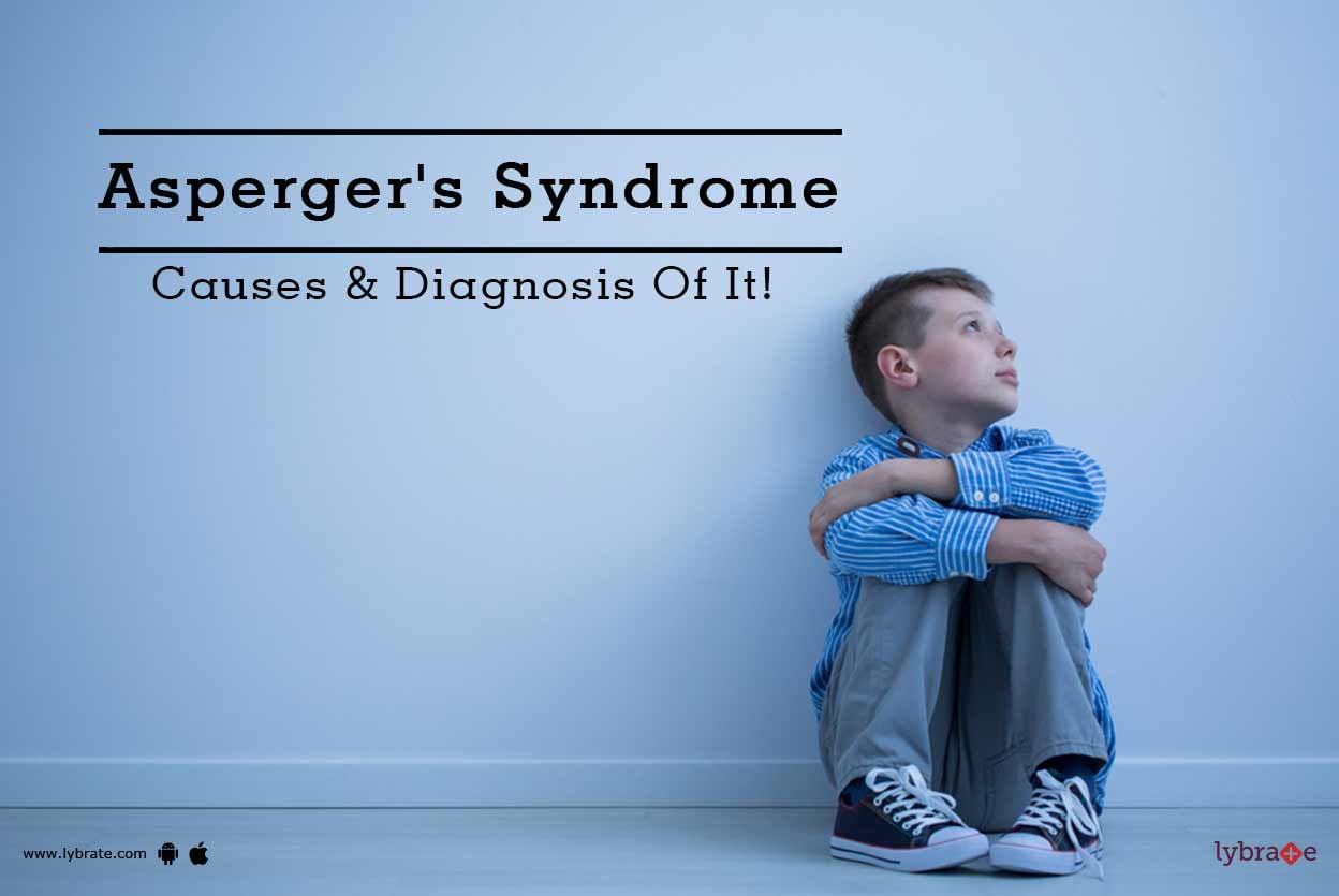 Asperger's Syndrome - Causes & Diagnosis Of It!