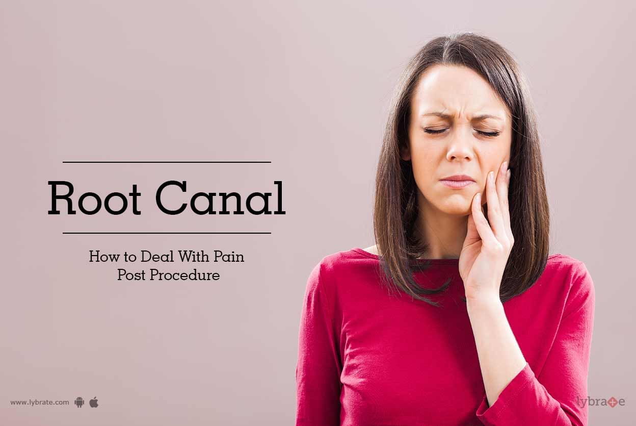 Root Canal: How to Deal With Pain Post Procedure
