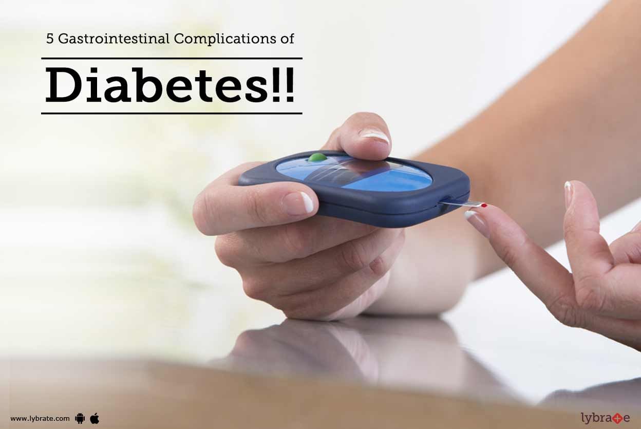 5 Gastrointestinal Complications of Diabetes!