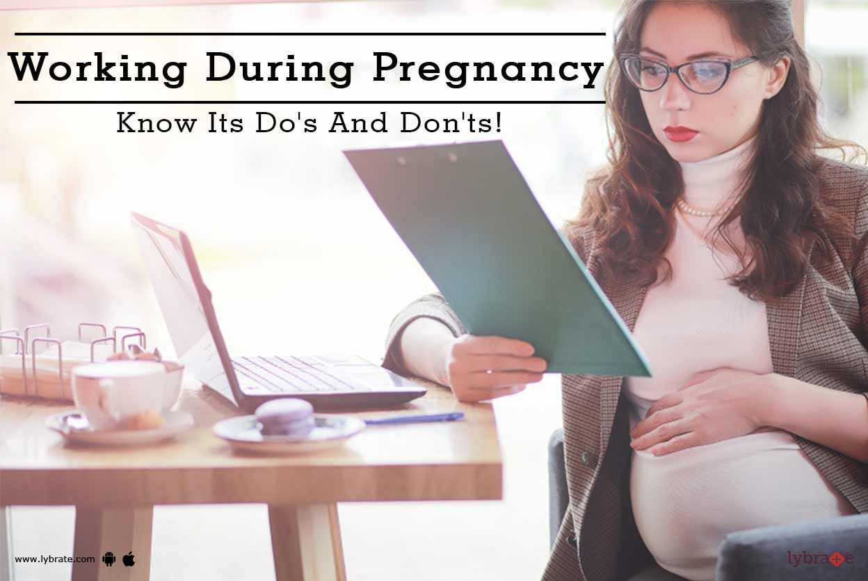 Working During Pregnancy - Know Its Do's And Don'ts!