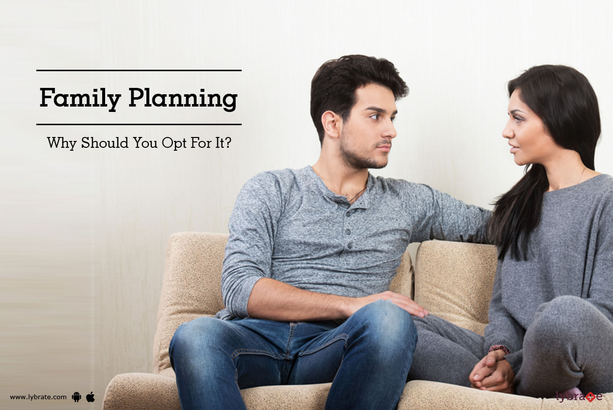Family Planning - Why Should You Opt For It?