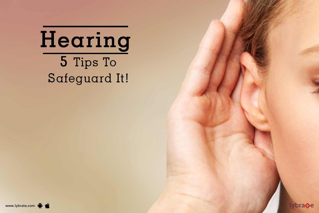 Hearing - 5 Tips To Safeguard It!