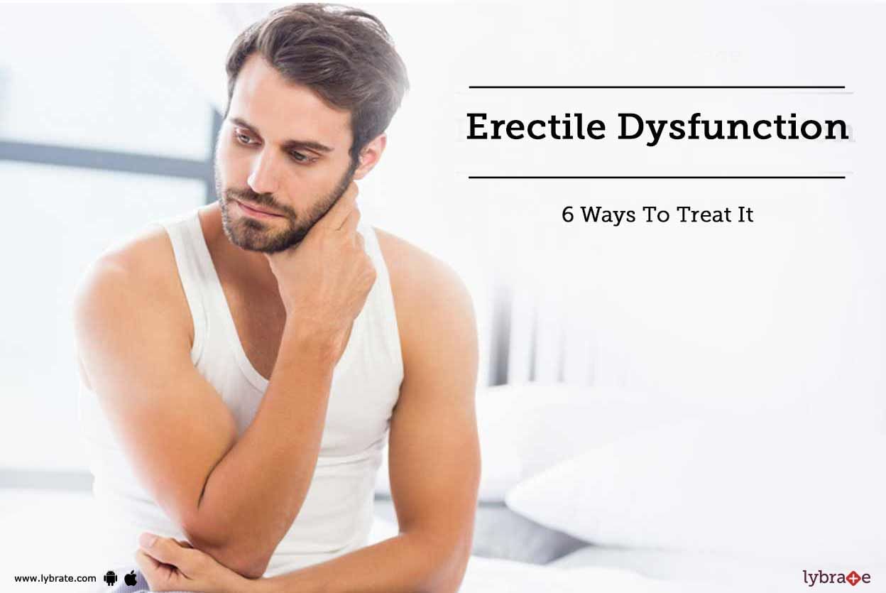 Erectile Dysfunction - 6 Ways To Treat It