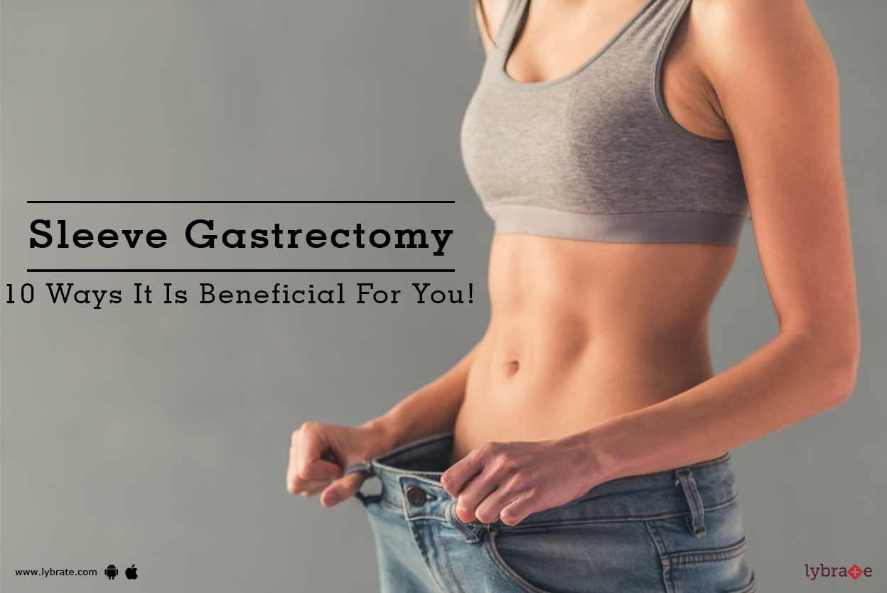 Sleeve Gastrectomy -  10 Ways It Is Beneficial For You!