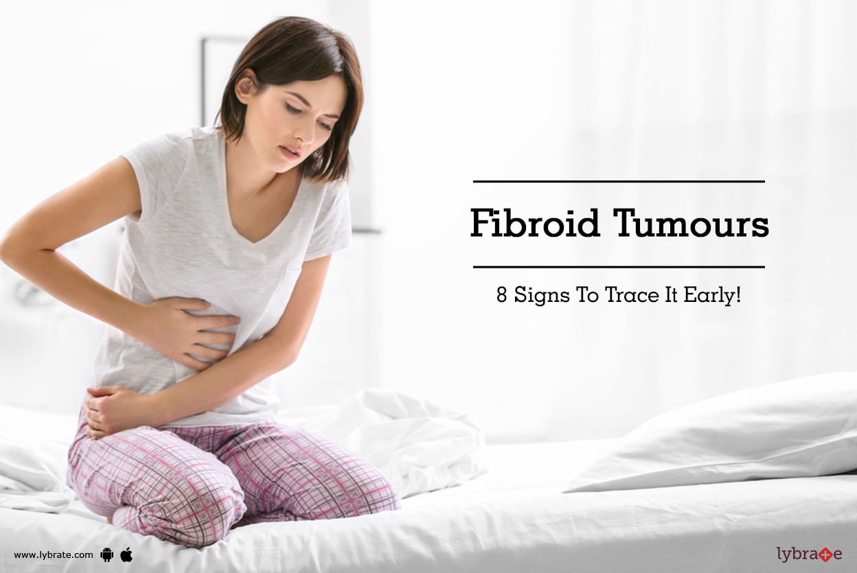 Fibroid Tumours - 8 Signs To Trace It Early!