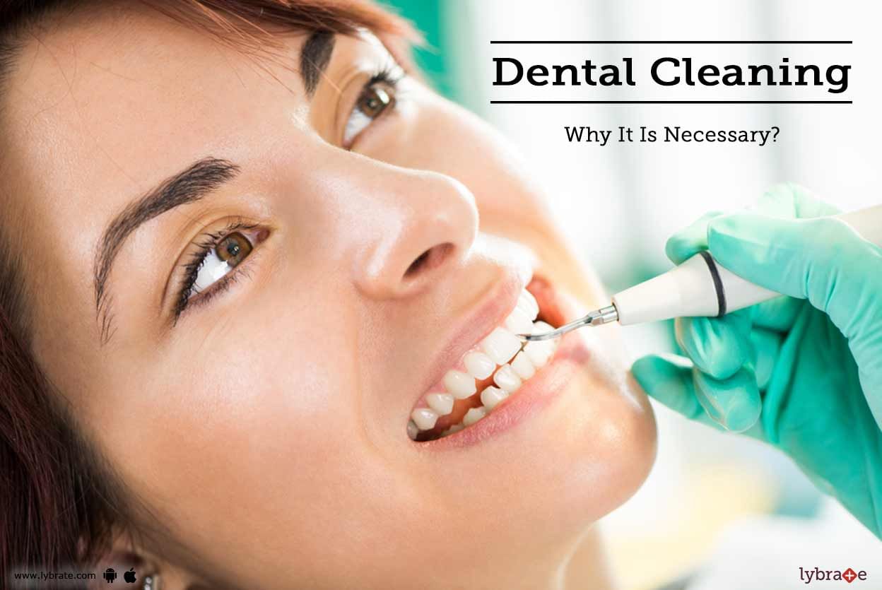 Dental Cleaning: Why It Is Necessary?