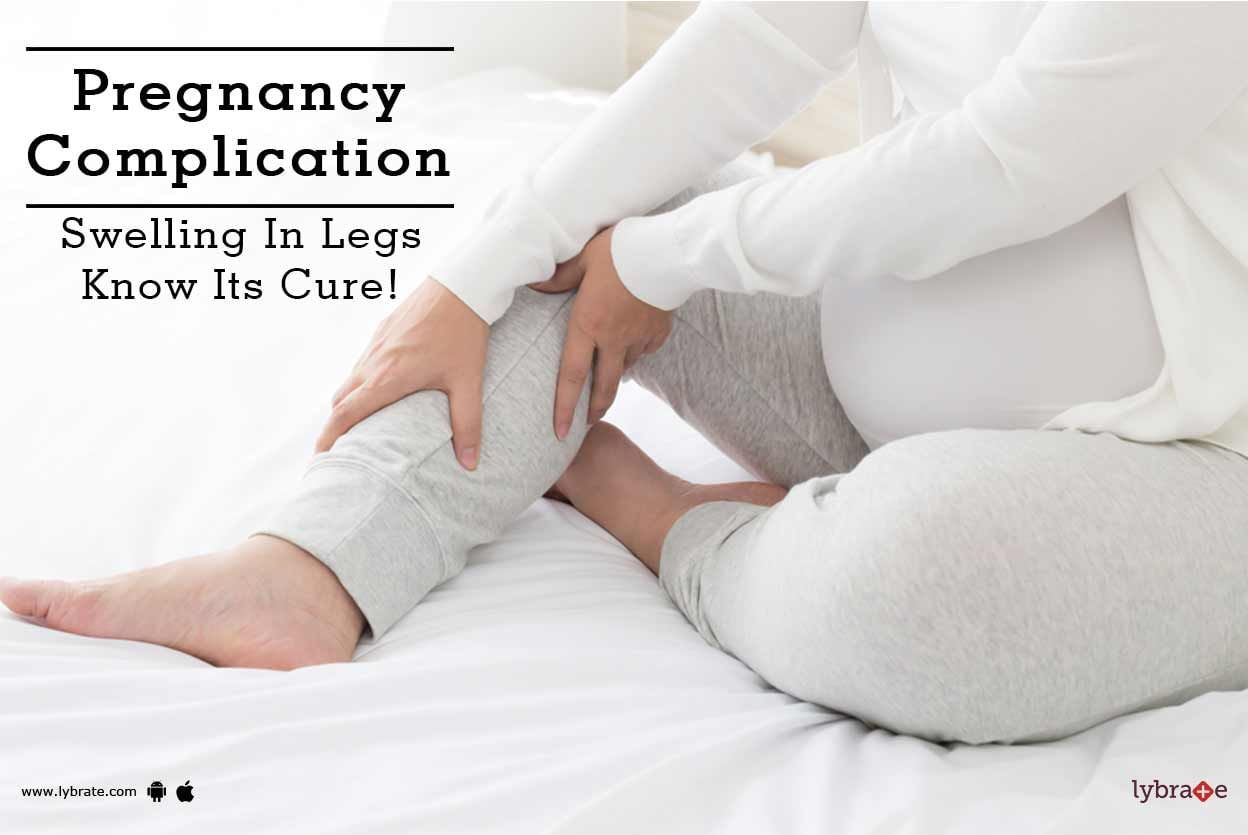 Pregnancy Complication - Swelling In Legs Know Its Cure!