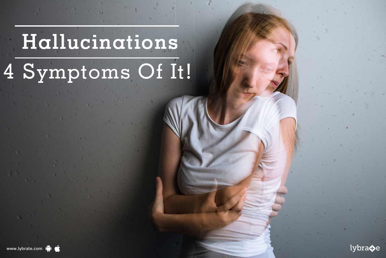 Hallucinations - 4 Symptoms Of It!