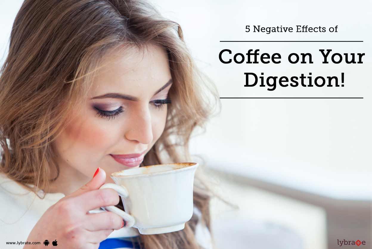 5 Negative Effects of Coffee on Your Digestion!