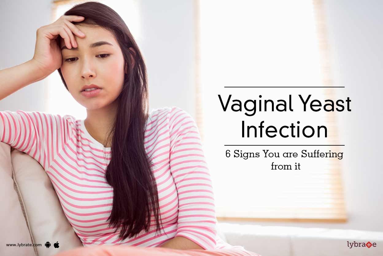 Vaginal Yeast Infection - 6 Signs You are Suffering from it