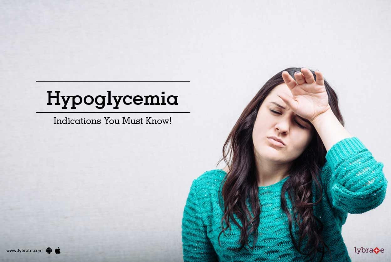 Hypoglycemia - Indications You Must Know!