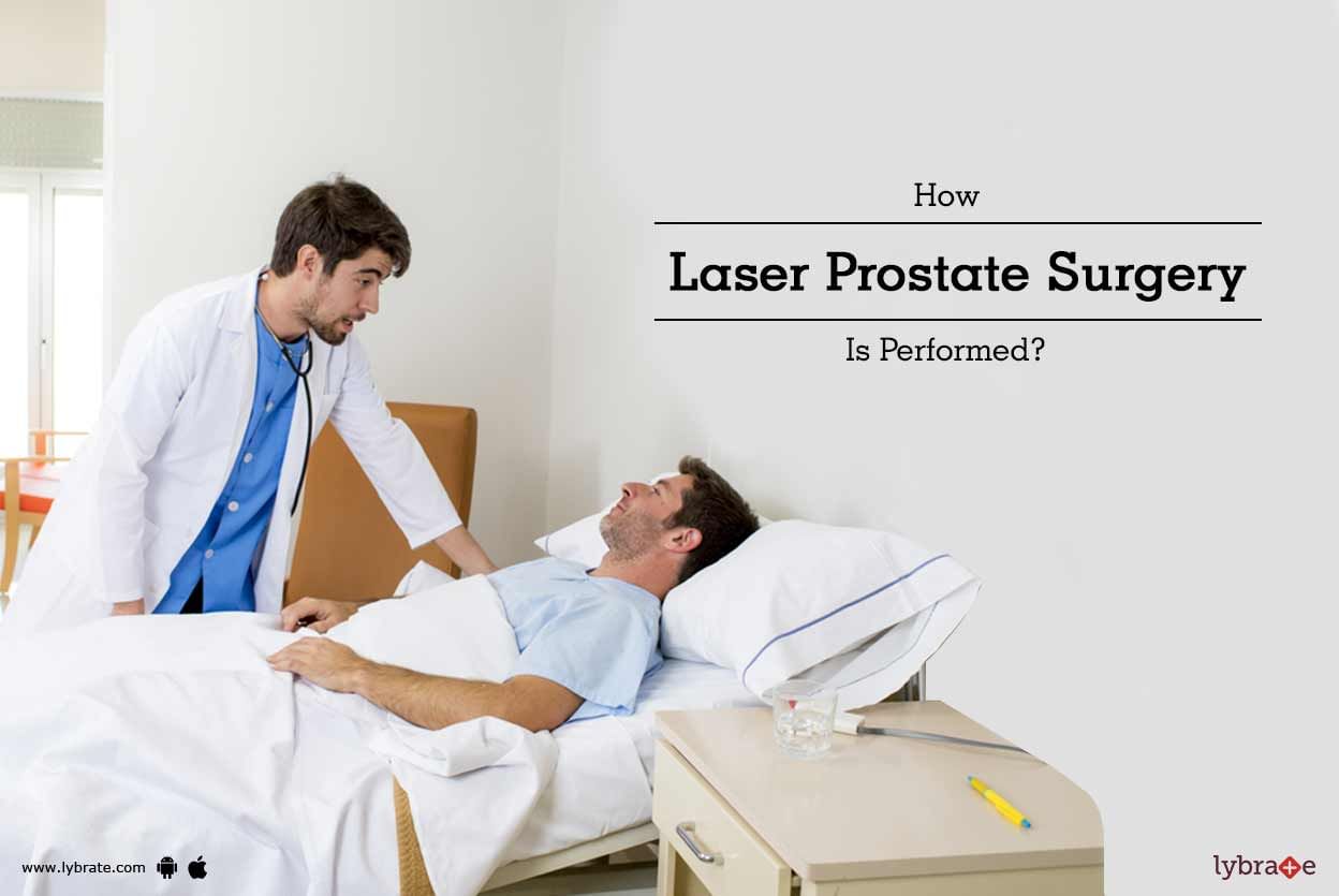 How Laser Prostate Surgery Is Performed?