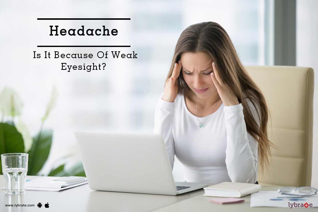 Headache - Is It Because Of Weak Eyesight?