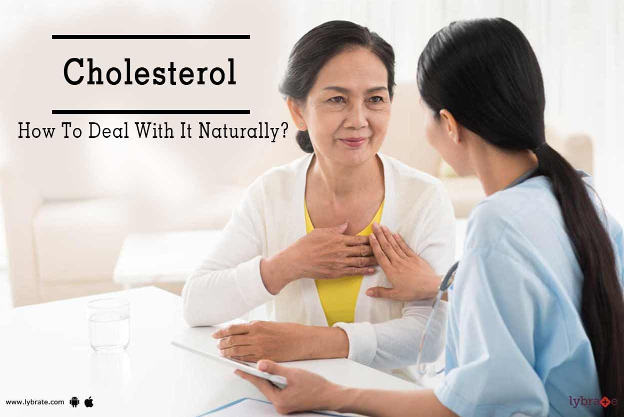 Cholesterol - How To Deal With It Naturally?