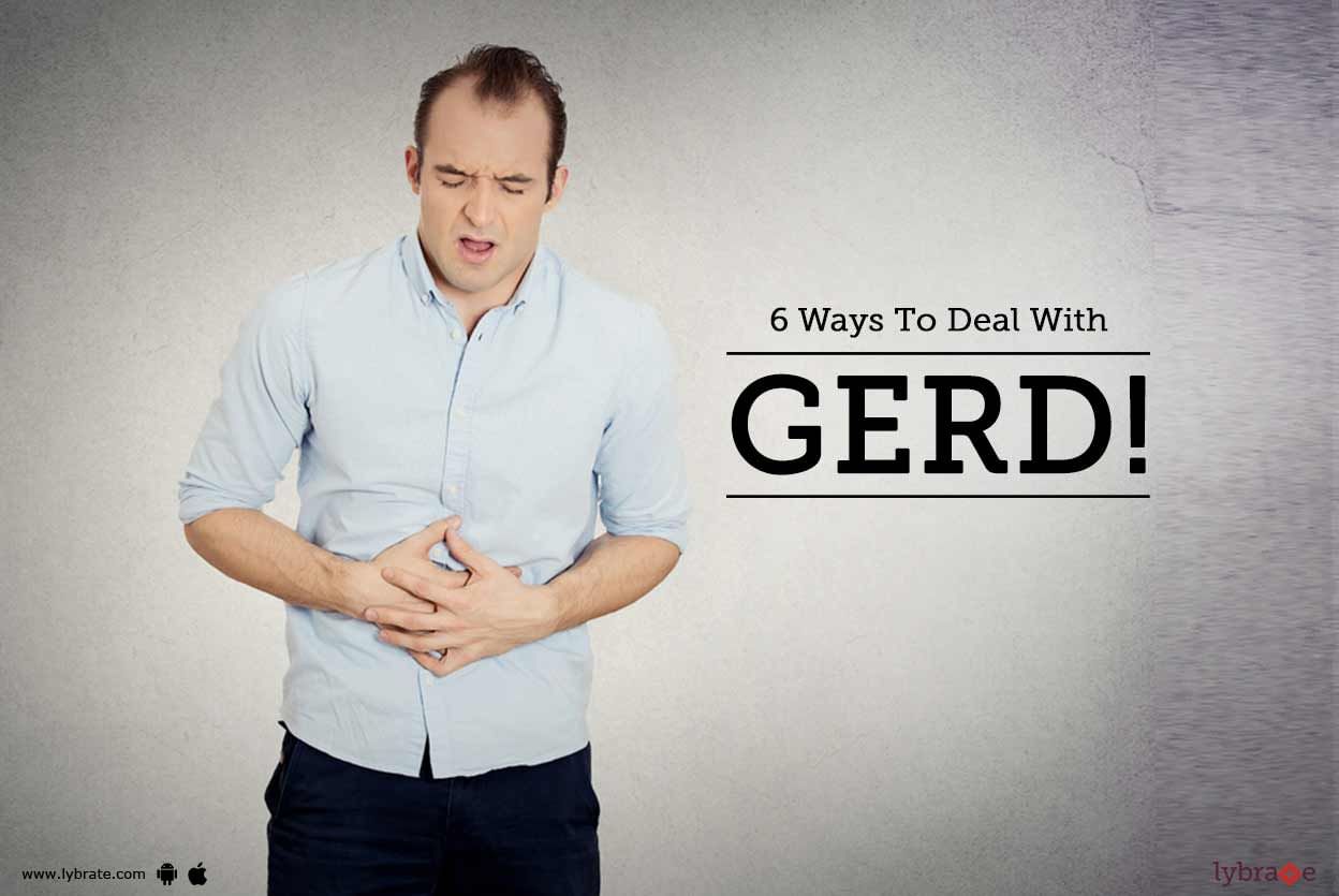 6 Ways To Deal With GERD!