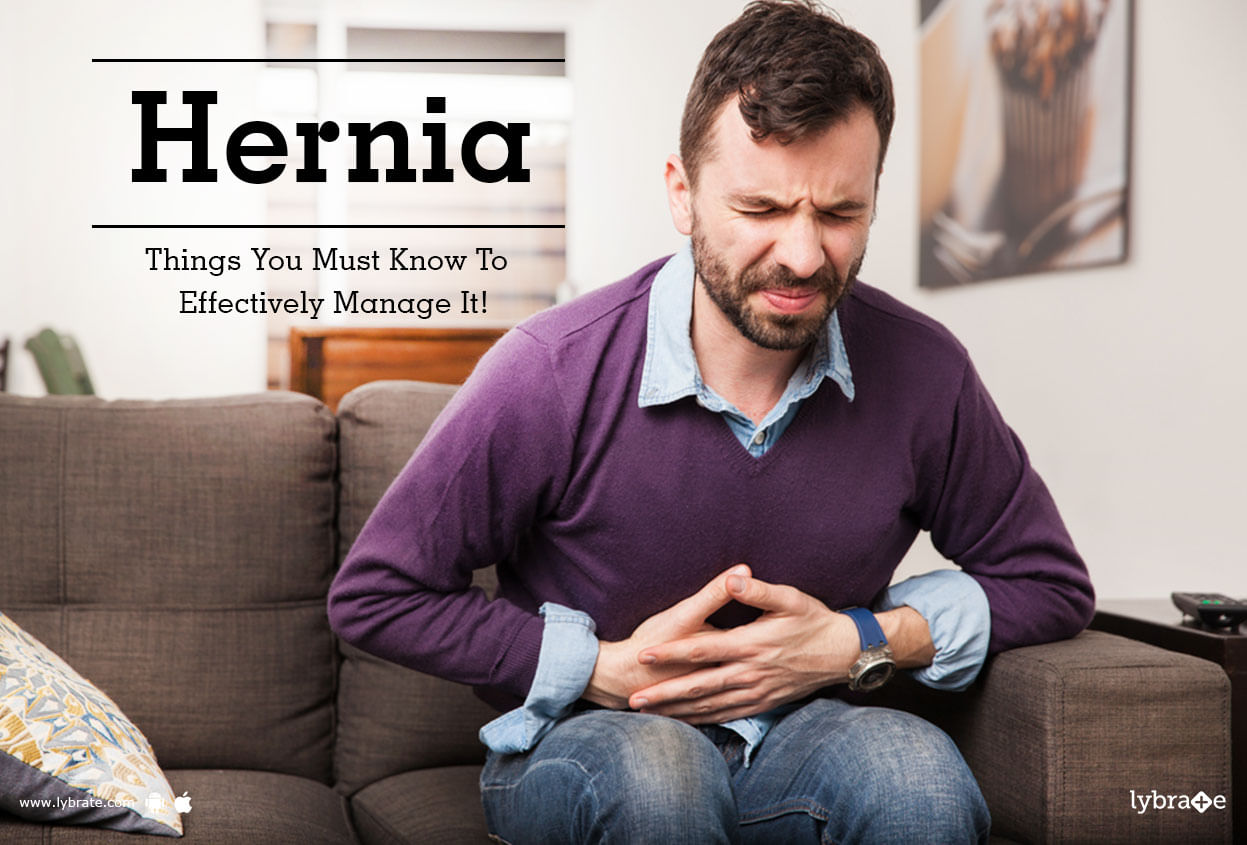 Hernia - Things You Must Know To Effectively Manage It!