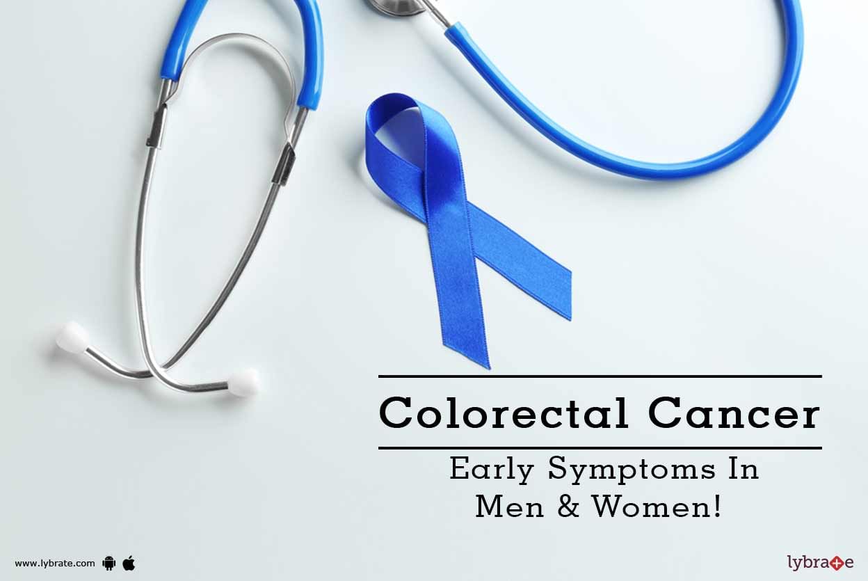 Colorectal Cancer - Early Symptoms In Men & Women!
