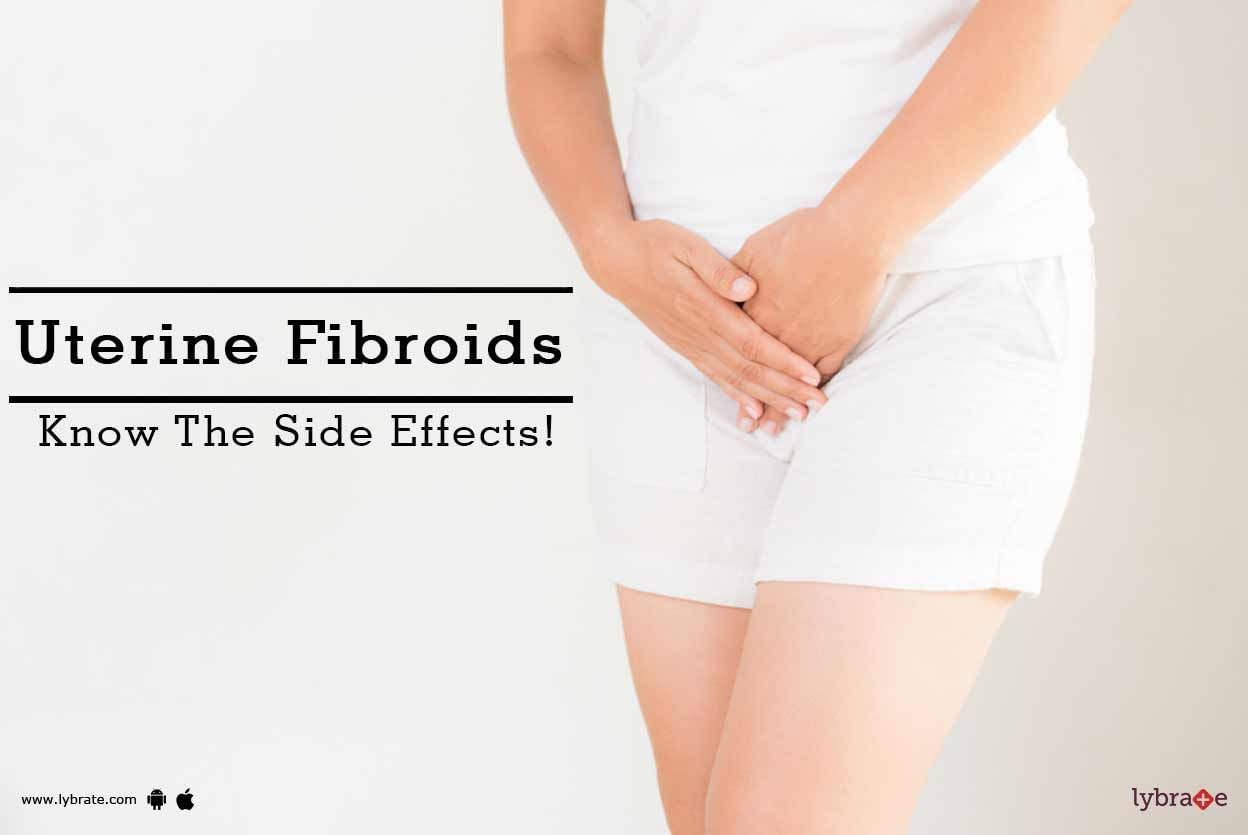 Uterine Fibroids - Know The Side Effects!