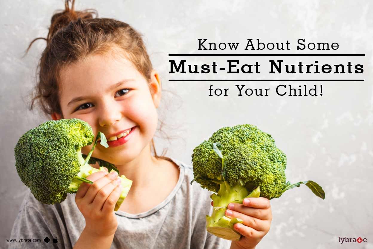 Know About Some Must-Eat Nutrients for Your Child!