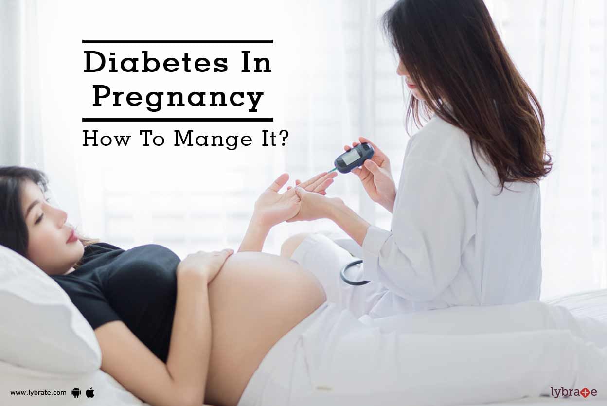 Diabetes In Pregnancy - How To Manage It?