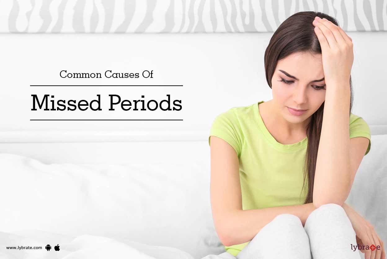 Common Causes Of Missed Periods - By Dr. Akhila Sangeetha Bhat | Lybrate