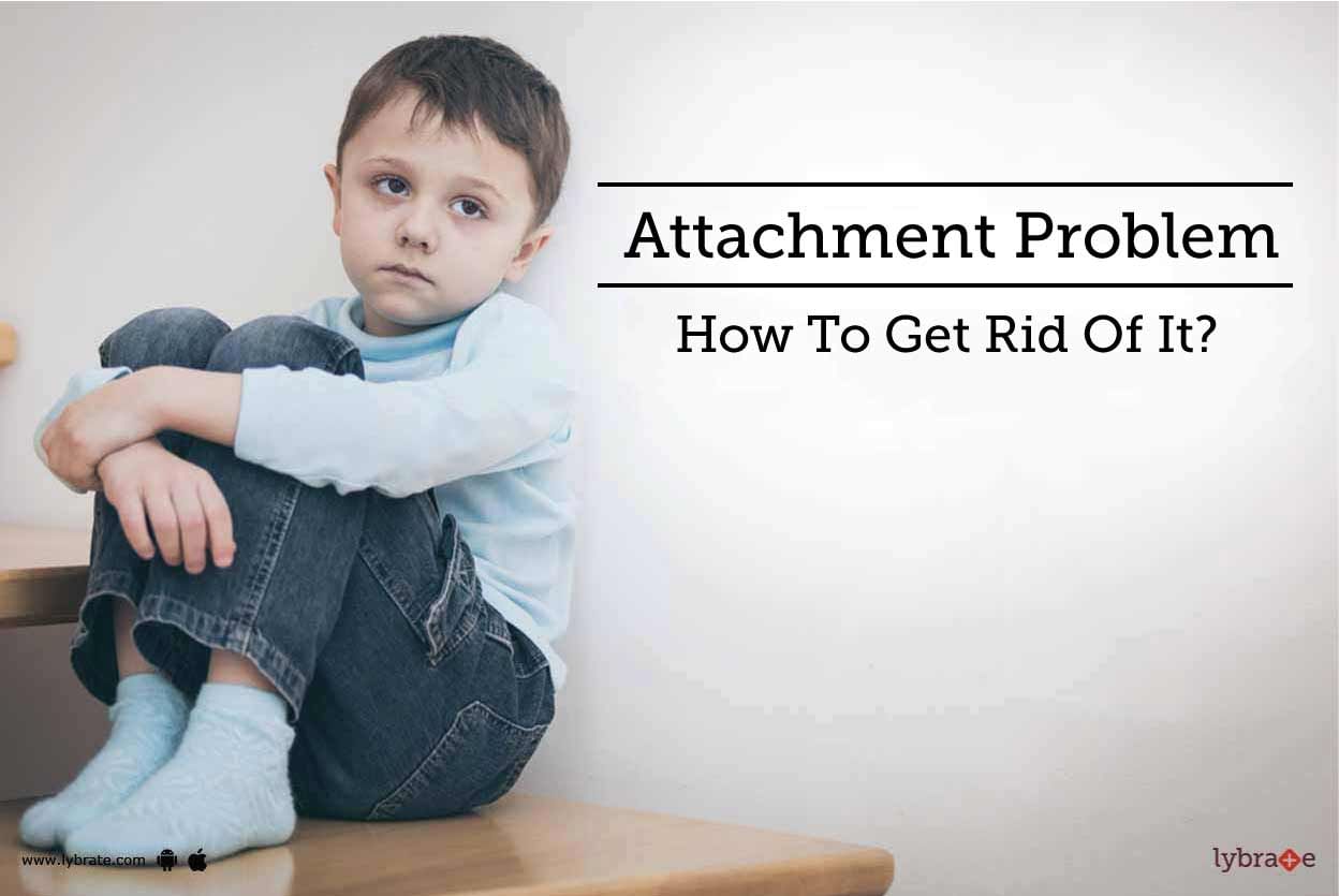 Attachment Problem - How To Get Rid Of It?