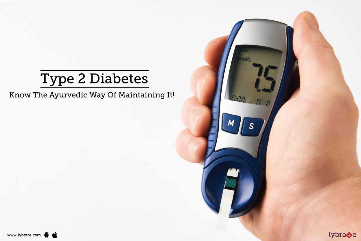 Type 2 Diabetes - Know The Ayurvedic Way Of Maintaining It!