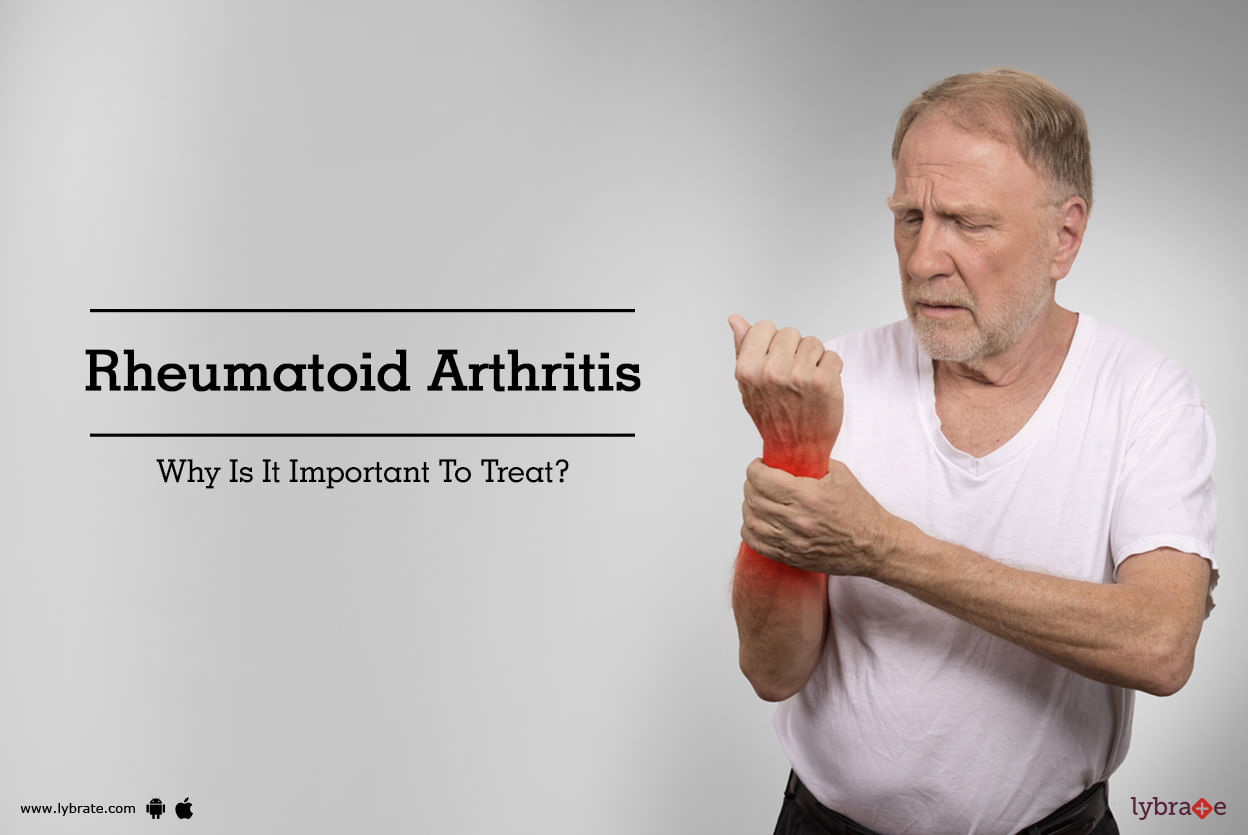 Rheumatoid Arthritis - Why Is It Important To Treat?