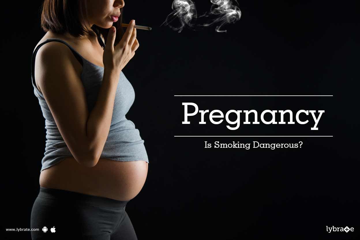 Pregnancy - Is Smoking Dangerous?