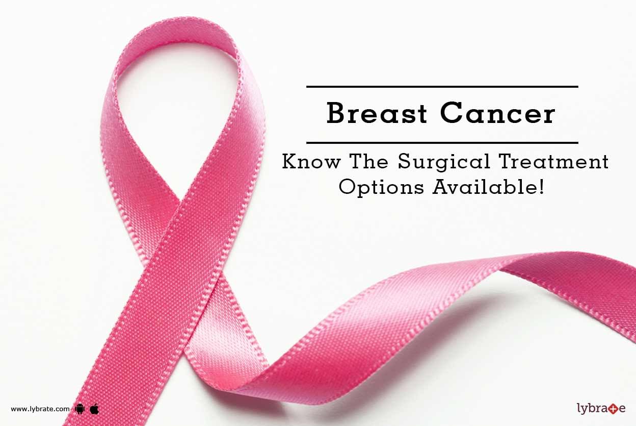 Breast Cancer - Know The Surgical Treatment Options Available!