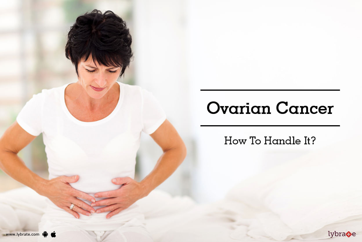 Ovarian Cancer - How To Handle It?