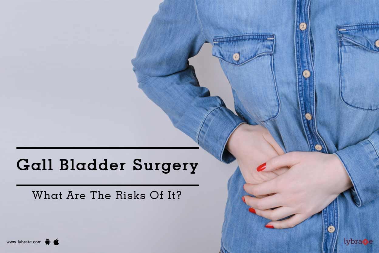 Gall Bladder Surgery - What Are The Risks Of It?