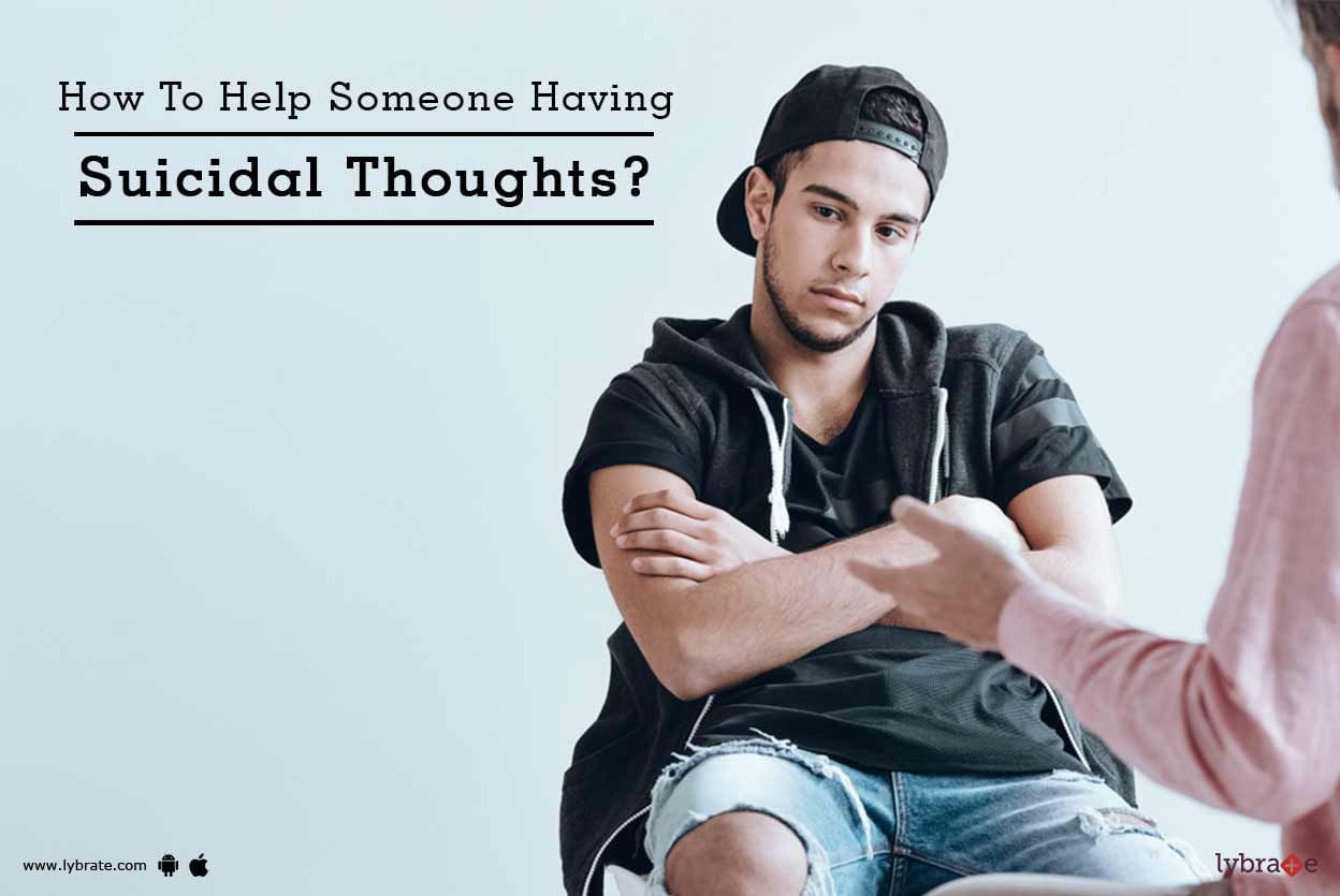 How To Help Someone Having Suicidal Thoughts?