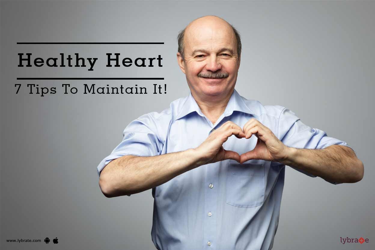 Healthy Heart - 7 Tips To Maintain It!