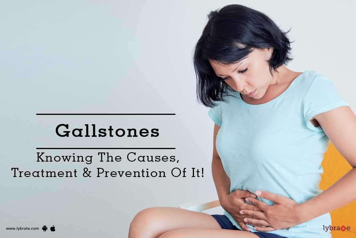 Gallstones - Knowing The Causes, Treatment & Prevention Of It!