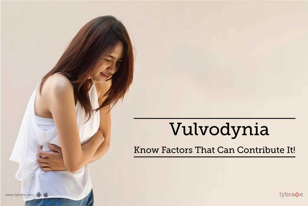 Vulvodynia - Know Factors That Can Contribute It!