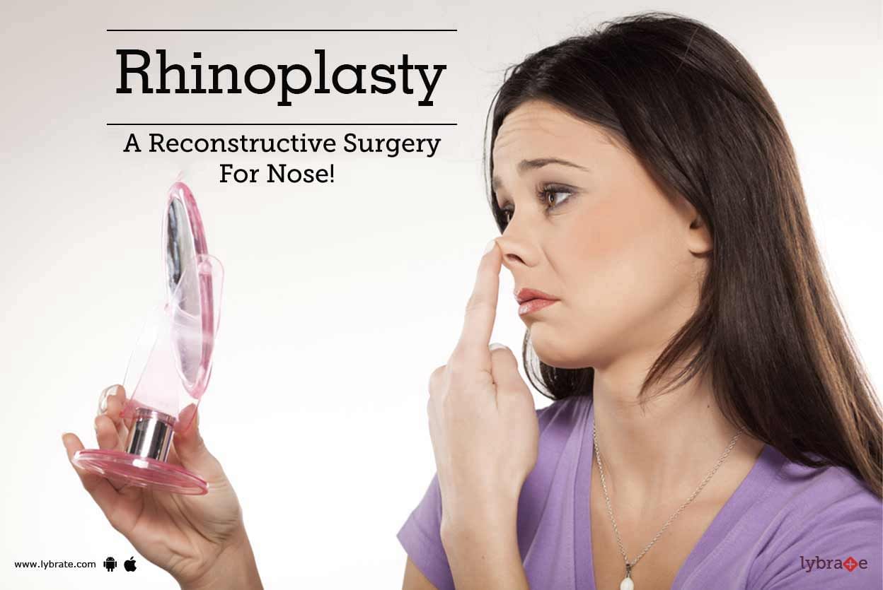 Rhinoplasty - A Reconstructive Surgery For Nose!