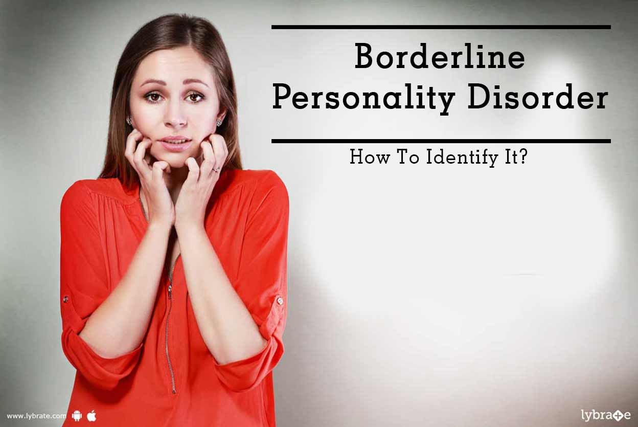 Borderline Personality Disorder - How To Identify It?