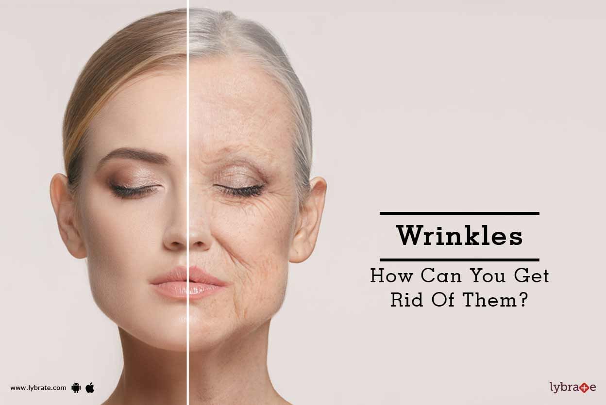 Wrinkles - How Can You Get Rid Of Them?