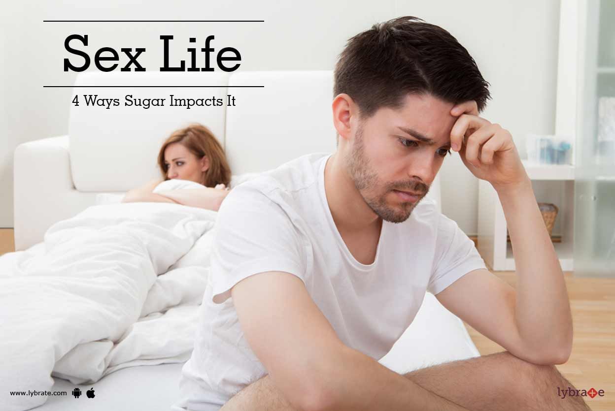 Sex Life - 4 Ways Sugar Impacts It