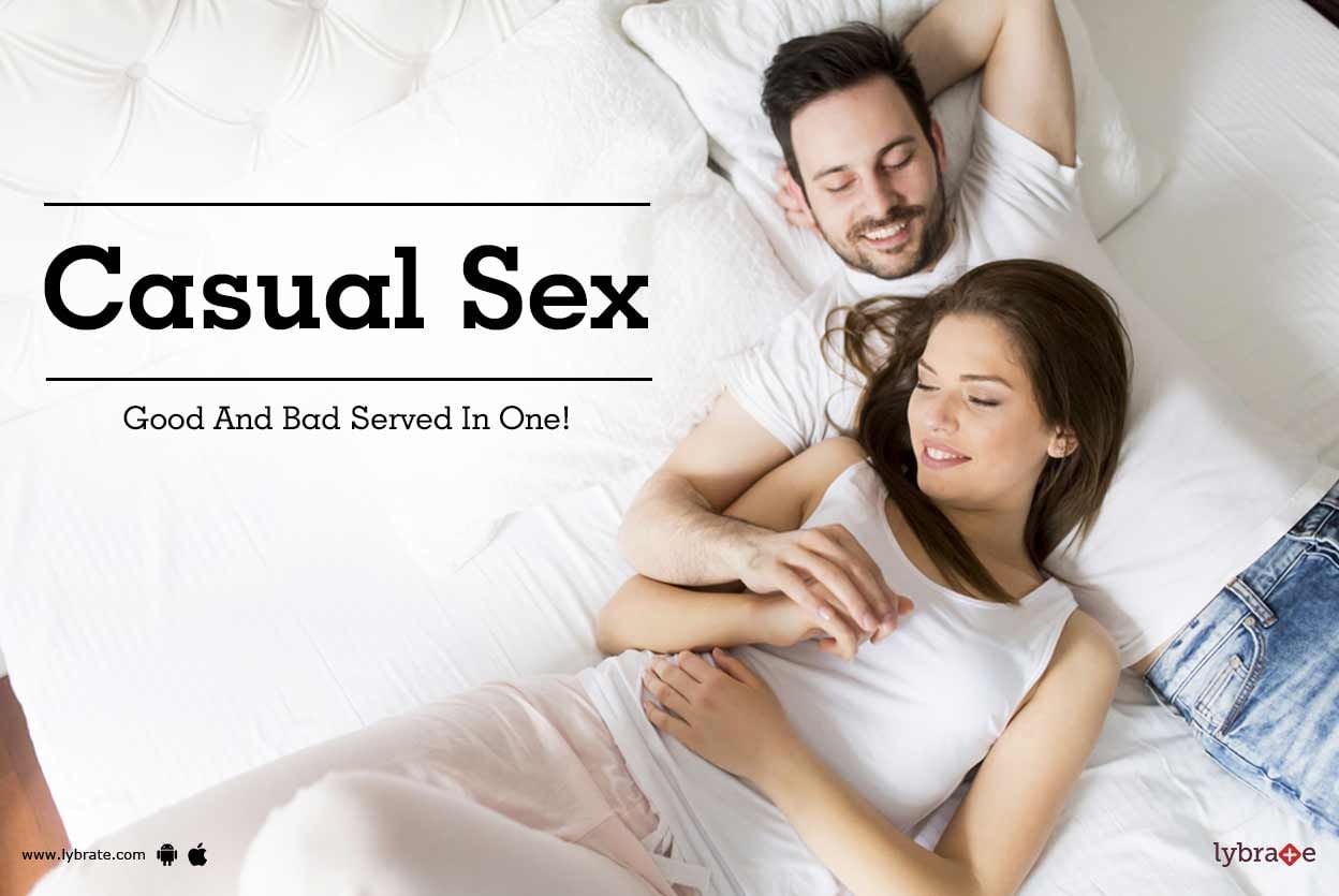 Casual Sex- Good And Bad Served In One!