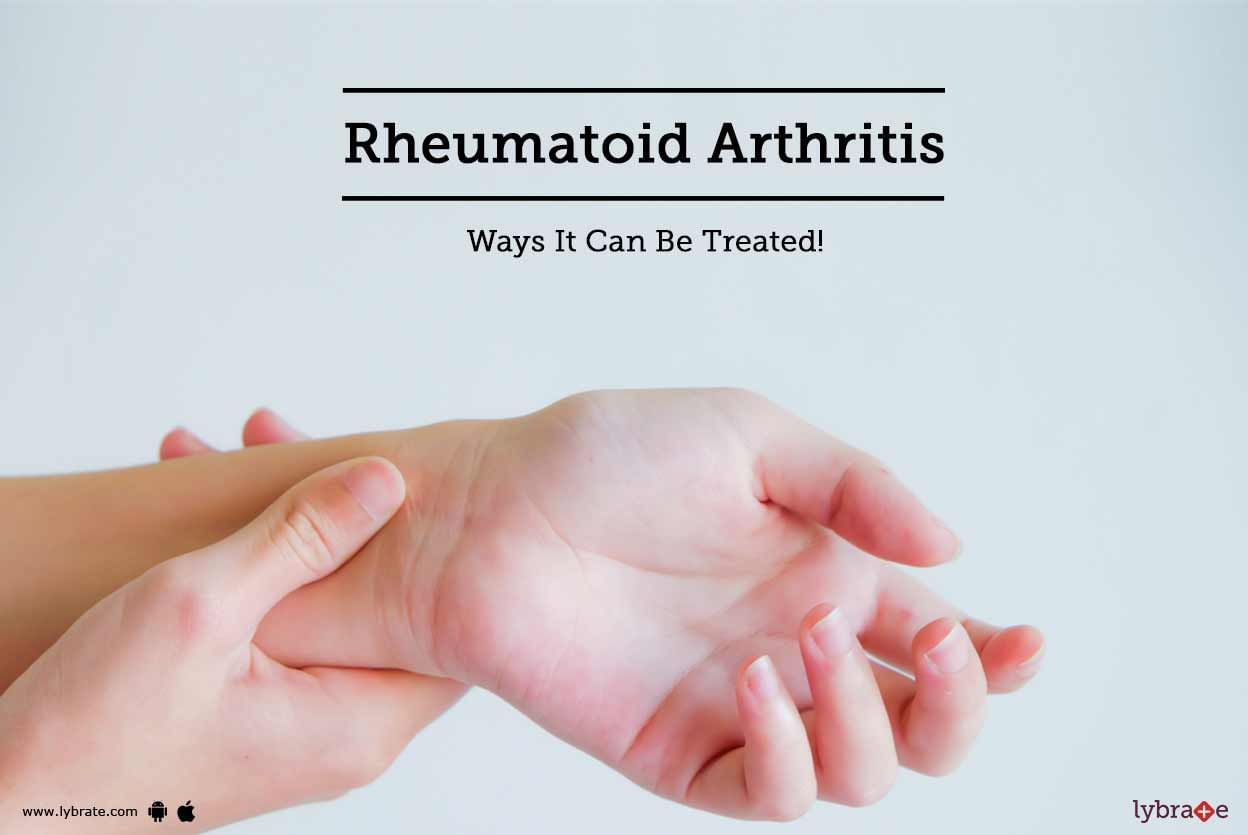 Rheumatoid Arthritis - Ways It Can Be Treated! - By Dr. Deepak Kumar ...