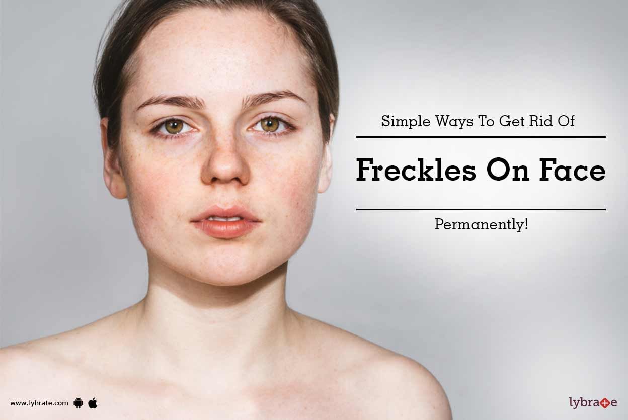 Simple Ways To Get Rid Of Freckles On Face Permanently!