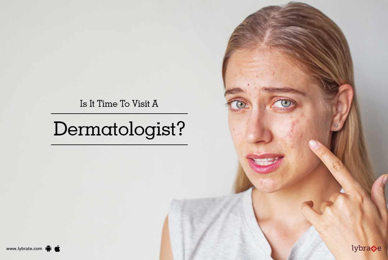 Is It Time To Visit A Dermatologist?