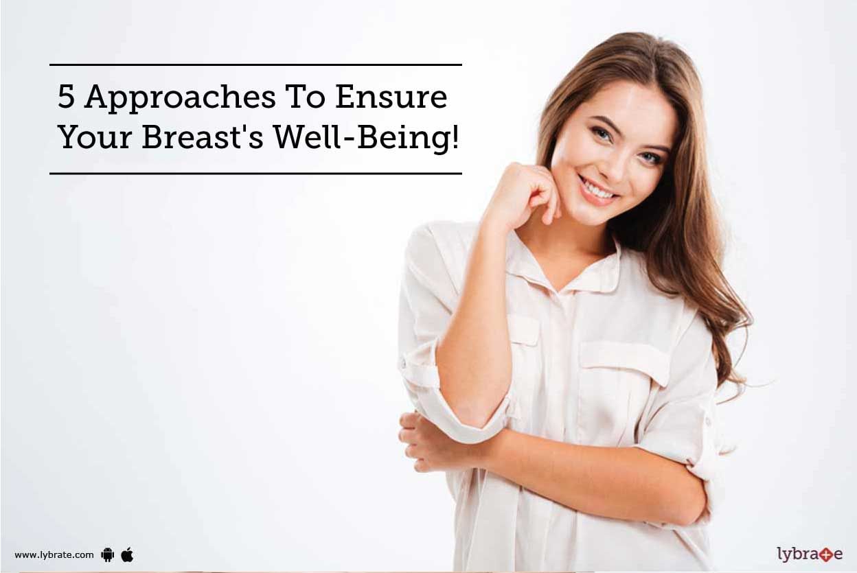 5 Approaches To Ensure Your Breast's Well-Being!