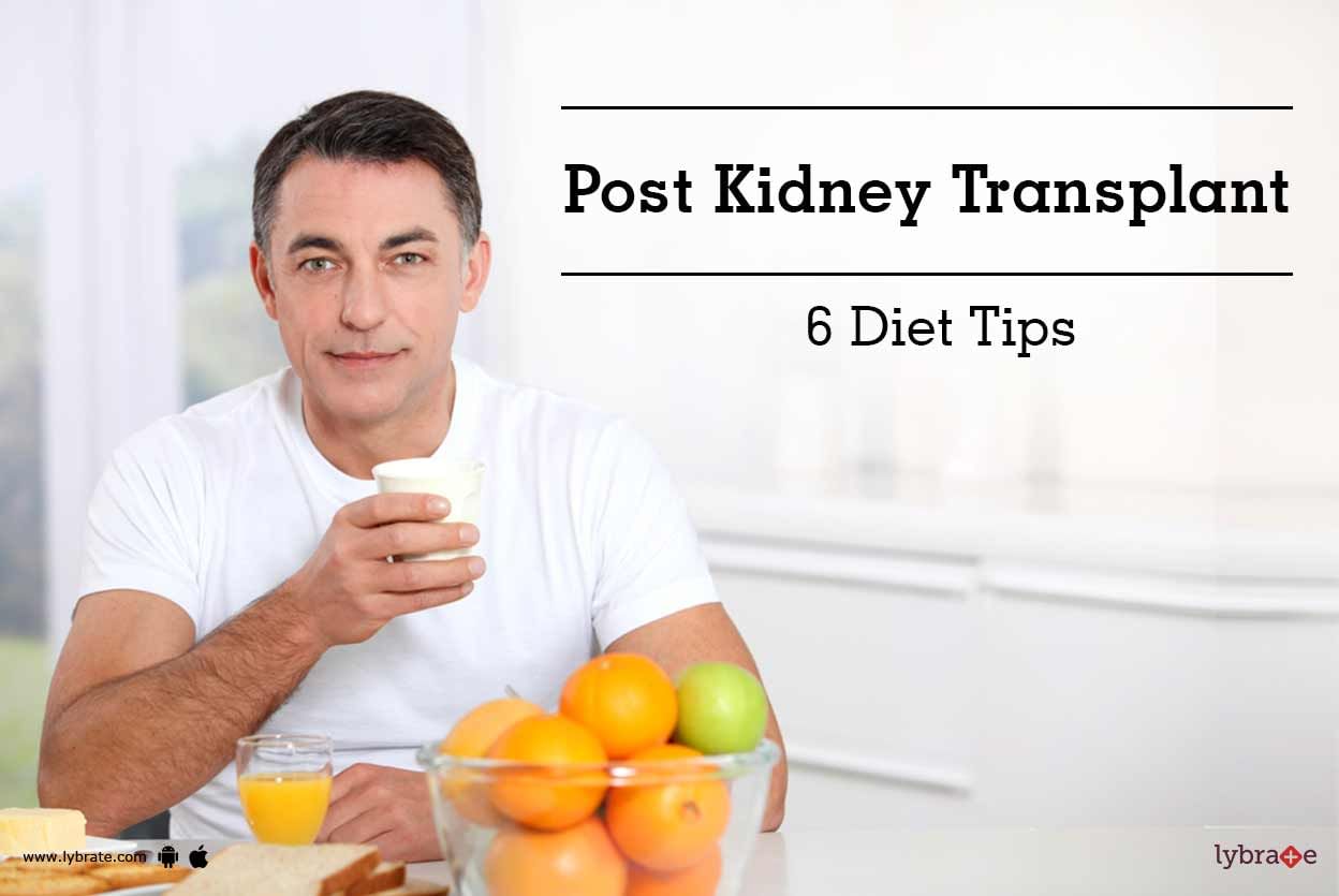 Post Kidney Transplant - 6 Diet Tips