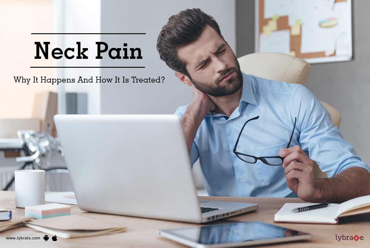 Neck Pain: Why It Happens And How It Is Treated?