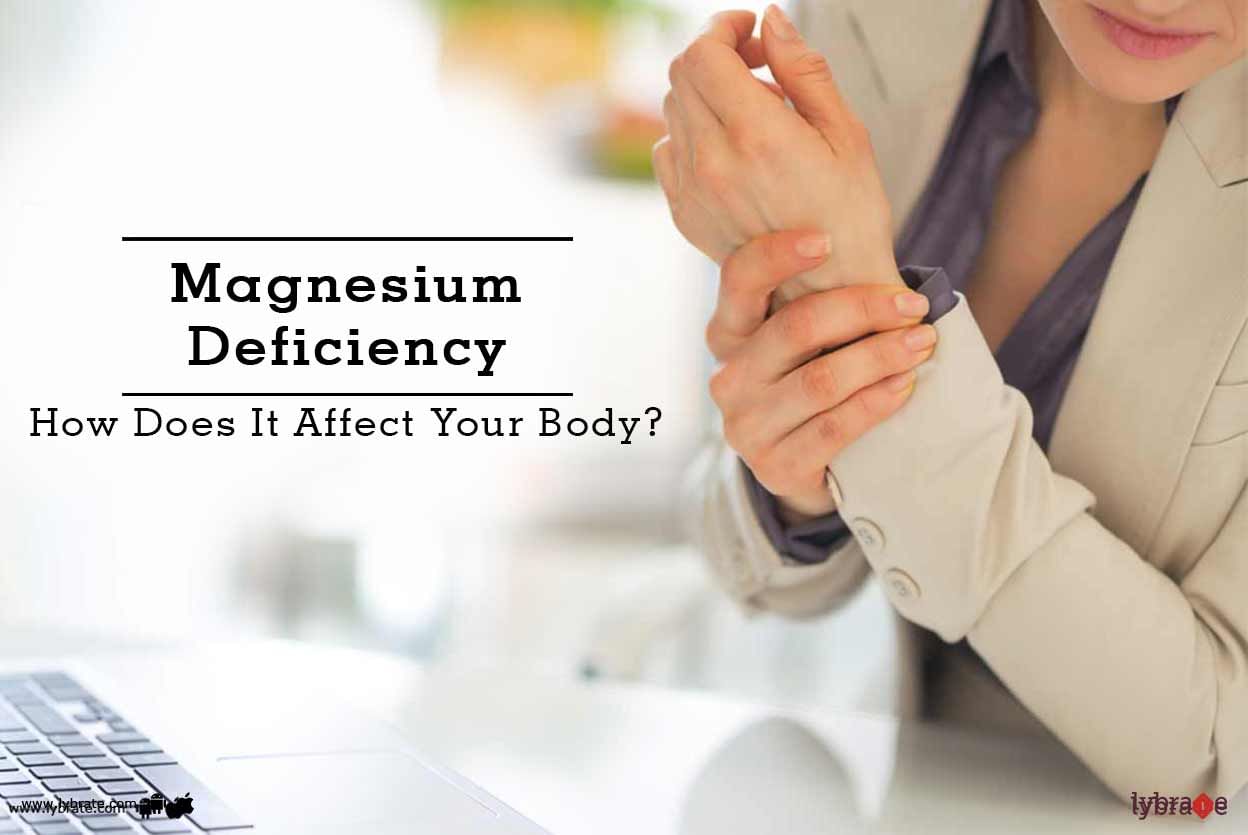 Magnesium Deficiency - How Does It Affect Your Body?