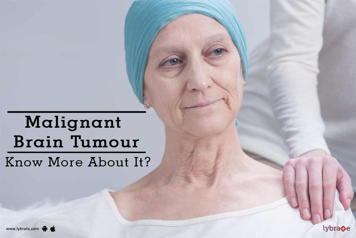 Malignant Brain Tumour - Know More About It?
