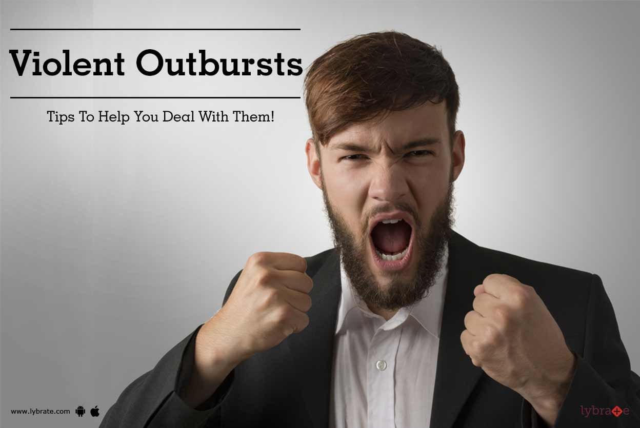 Violent Outbursts - Tips To Help You Deal With Them!